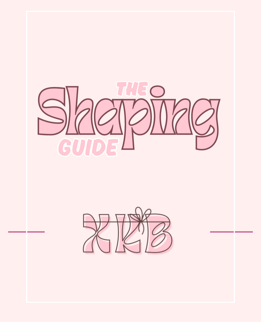 Shaping Guide